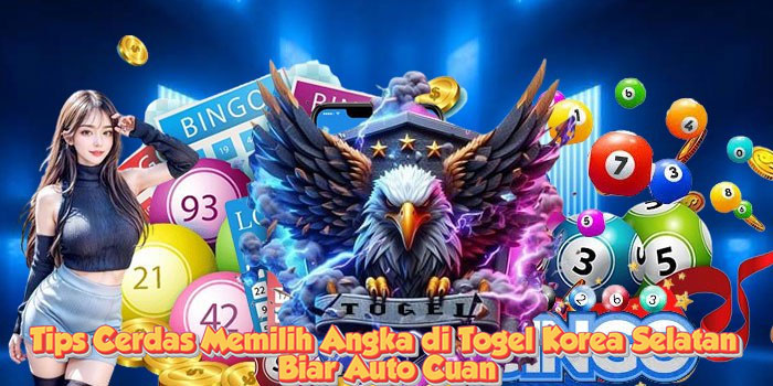 Tips Cerdas Memilih Angka di Togel Korea Selatan Biar Auto Cuan