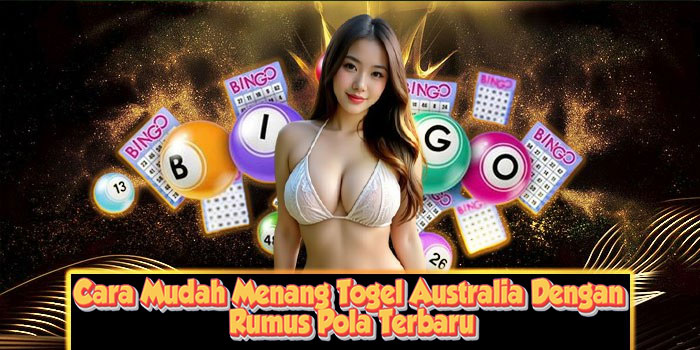 Cara Mudah Menang Togel Australia Dengan Rumus Pola Terbaru