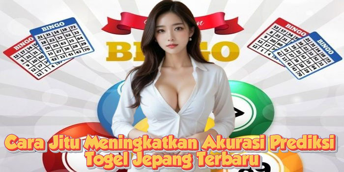 Cara Jitu Meningkatkan Akurasi Prediksi Togel Jepang Terbaru