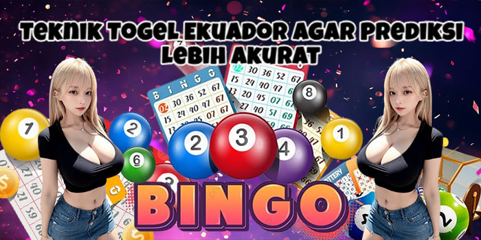 Teknik Togel Ekuador Agar Prediksi Lebih Akurat